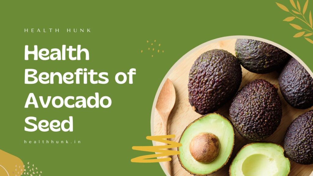 Health Benefits of Avocado Seed