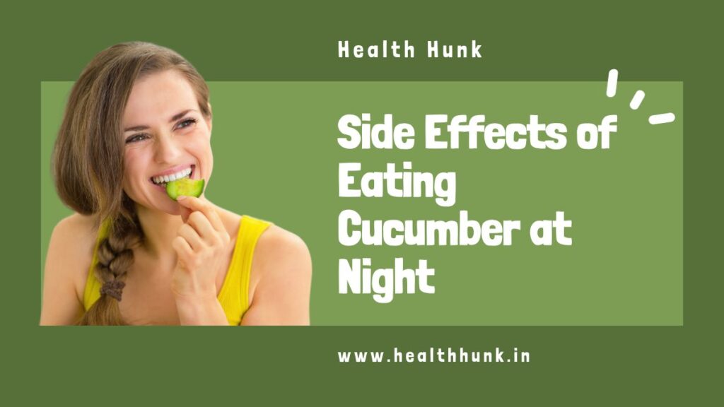 Side Effects of Eating Cucumber at Night