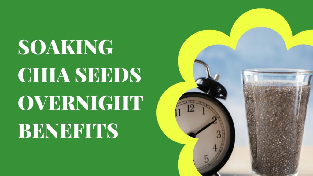 Soaking Chia Seeds Overnight Benefits